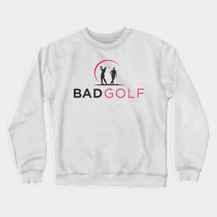 Bad Golf Merch Bad Golf Logo Crewneck Sweatshirt